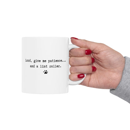 "Lord, Give Me Patience… and a Lint Roller" Pet Lover’s Mug