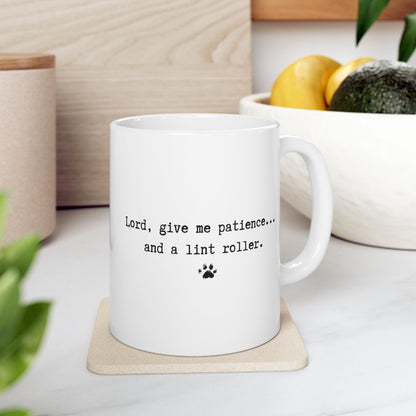 "Lord, Give Me Patience… and a Lint Roller" Pet Lover’s Mug