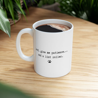 "Lord, Give Me Patience… and a Lint Roller" Pet Lover’s Mug