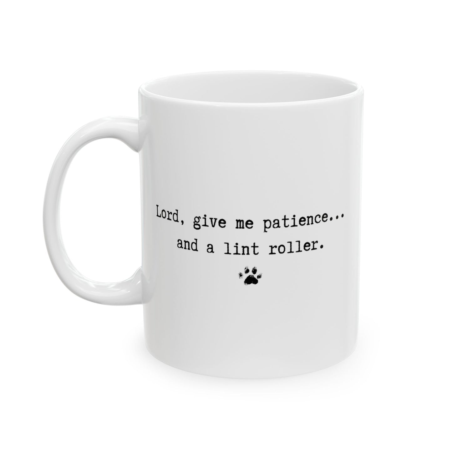 "Lord, Give Me Patience… and a Lint Roller" Pet Lover’s Mug